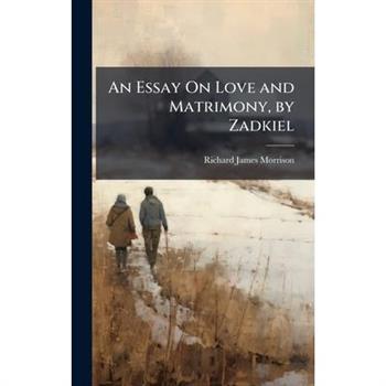 An Essay On Love and Matrimony, by Zadkiel