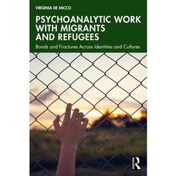 Psychoanalytic Work with Migrants and Refugees