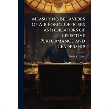 Measuring Behaviors of Air Force Officers as Indicators of Effective Performance and Leadership