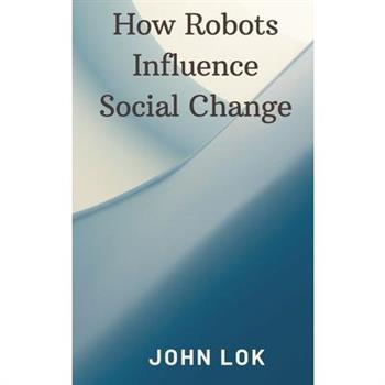 How Robots Influence Social Change