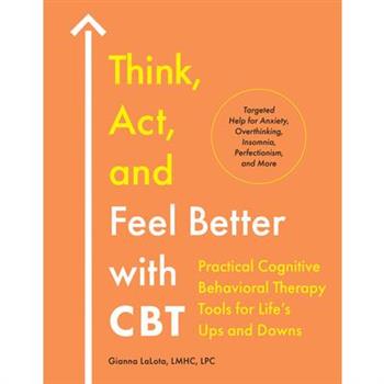 Think, Act, and Feel Better with CBT