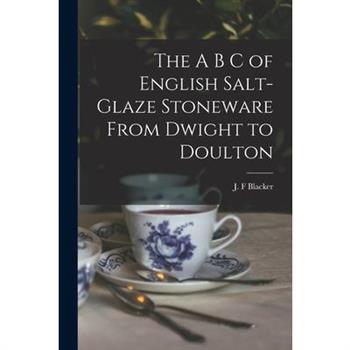 The A B C of English Salt-glaze Stoneware From Dwight to Doulton
