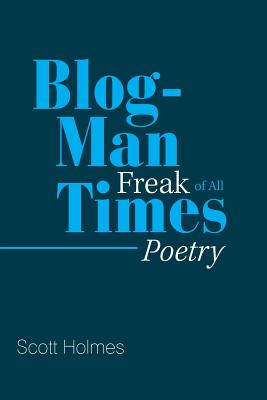 Blog-man Freak of All Times