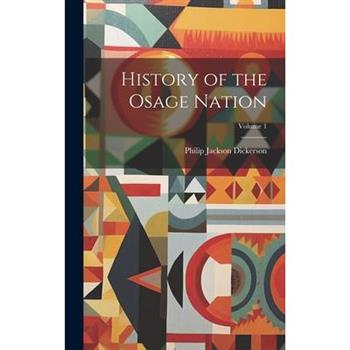 History of the Osage Nation; Volume 1