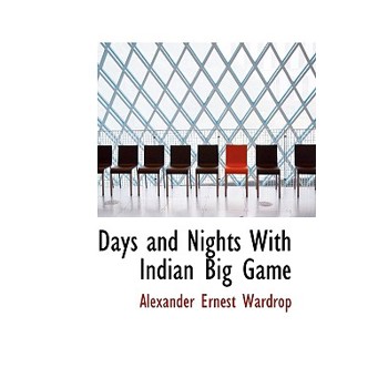 Days and Nights with Indian Big Game