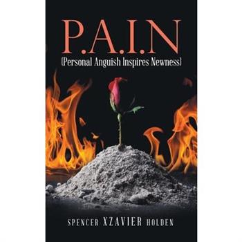 P.A.I.N (Personal Anguish Inspires Newness)