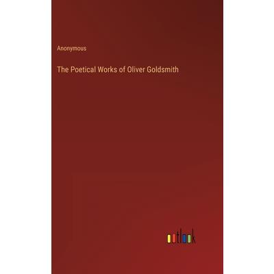 The Poetical Works of Oliver Goldsmith