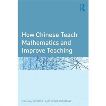 How Chinese Teach Mathematics and Improve Teaching