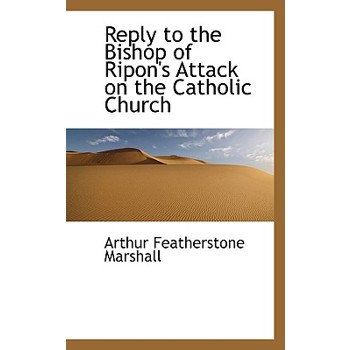 Reply to the Bishop of Ripon’s Attack on the Catholic Church