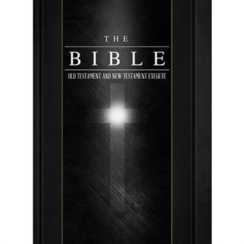 The Bible Old Testament and New Testament Exegete