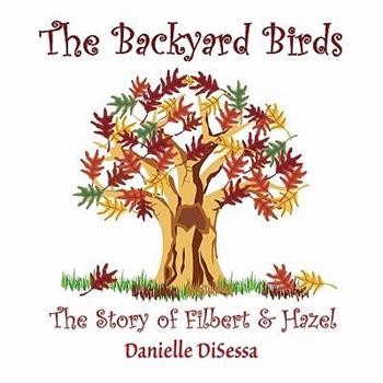 The Backyard Birds, The Story of Filbert & Hazel