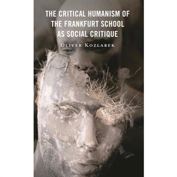 The Critical Humanism of the Frankfurt School as Social Critique