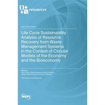 Life Cycle Sustainability Analysis of Resource Recovery from Waste Management Systems in the Context of Circular Models of the Economy and the Bioeconomy