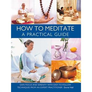 How to Meditate: A Practical Guide