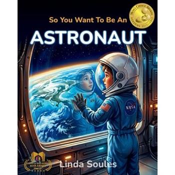 So You Want To Be An Astronaut