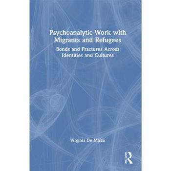 Psychoanalytic Work with Migrants and Refugees