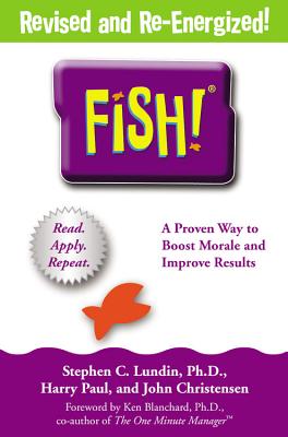 Fish! A Remarkable Way to Boost Morale and Improve Results