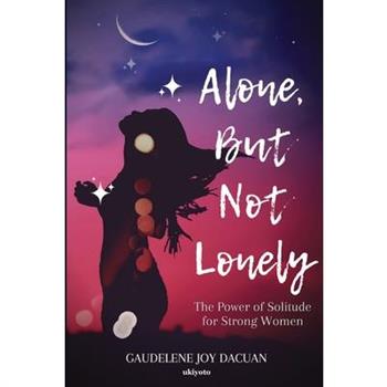 Alone, But Not Lonely