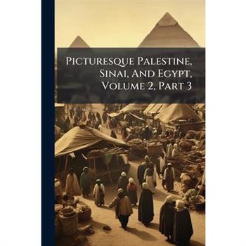 Picturesque Palestine, Sinai, And Egypt, Volume 2, Part 3