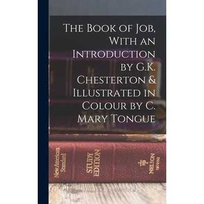 The Book of Job, With an Introduction by G.K. Chesterton & Illustrated in Colour by C. Mary Tongue