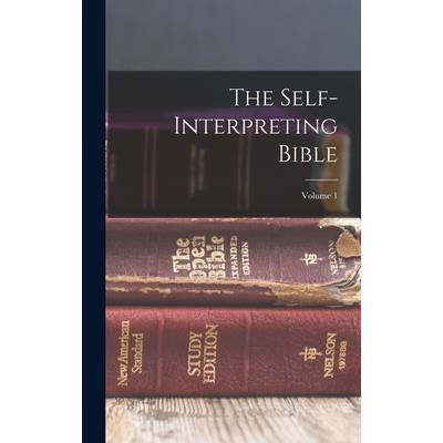 The Self-interpreting Bible; Volume 1