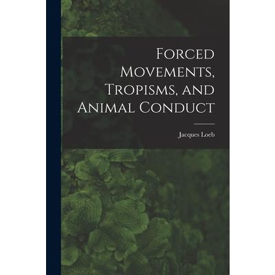 Forced Movements, Tropisms, and Animal Conduct