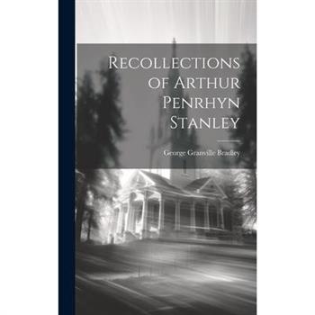 Recollections of Arthur Penrhyn Stanley