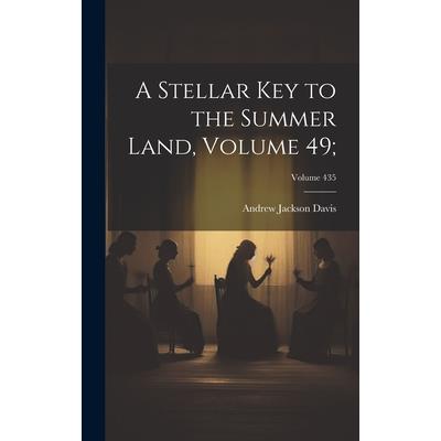 A Stellar Key to the Summer Land, Volume 49;; Volume 435
