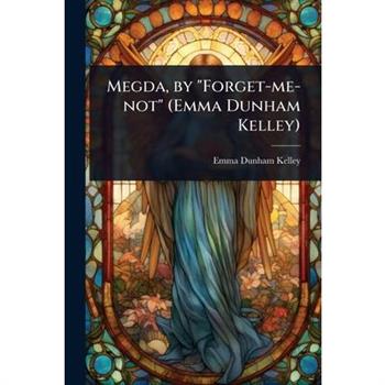 Megda, by ”Forget-me-not” (Emma Dunham Kelley)