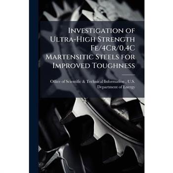 Investigation of Ultra-High Strength Fe/4Cr/0.4C Martensitic Steels for Improved Toughness
