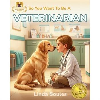 So You Want To Be A Veterinarian