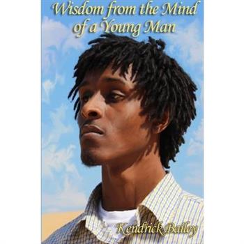 Wisdom from the Mind of a Young Man