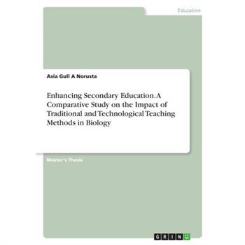 Enhancing Secondary Education. A Comparative Study on the Impact of Traditional and Technological Teaching Methods in Biology