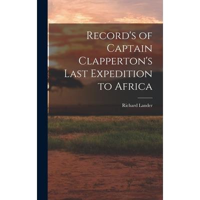 Record’s of Captain Clapperton’s Last Expedition to Africa