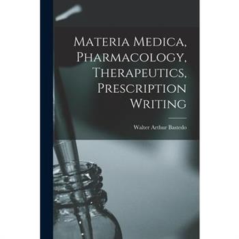 Materia Medica, Pharmacology, Therapeutics, Prescription Writing