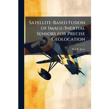 Satellite-Based Fusion of Image/Inertial Sensors for Precise Geolocation