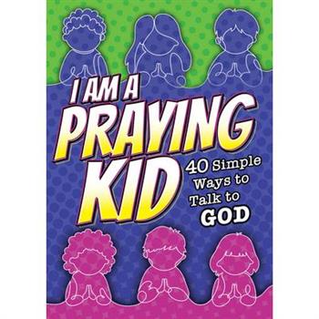 I Am a Praying Kid: 40 Simple Ways to Talk to God (Pk of 6)