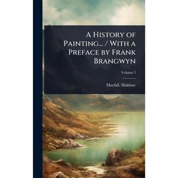A History of Painting... / With a Preface by Frank Brangwyn