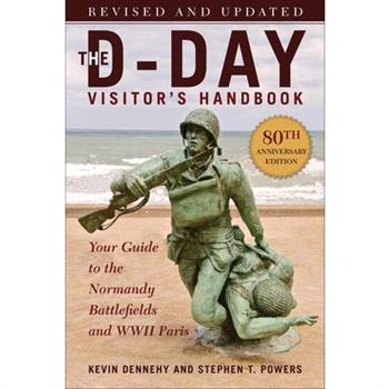 The D-Day Visitor's Handbook, 80th Anniversary Edition