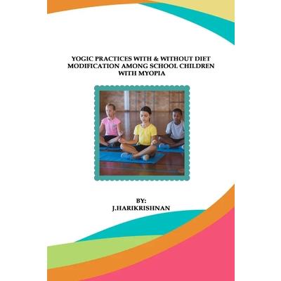 Yogic Practices With & Without Diet Modification Among School Children With Myopia