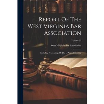 Report Of The West Virginia Bar Association