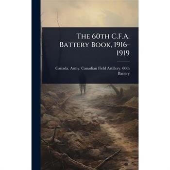 The 60th C.F.A. Battery Book, 1916-1919