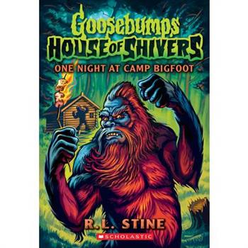 One Night at Camp Bigfoot (Goosebumps House of Shivers #6)