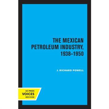 The Mexican Petroleum Industry, 1938-1950