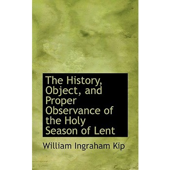 The History, Object, and Proper Observance of the Holy Season of Lent