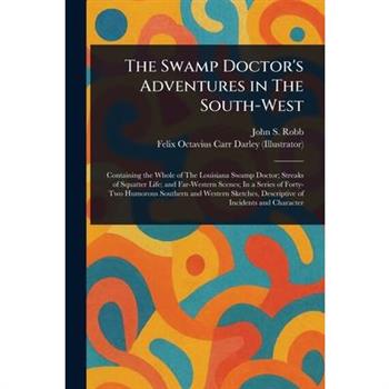 The Swamp Doctor's Adventures in The South-West