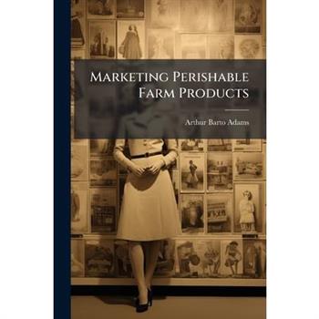 Marketing Perishable Farm Products