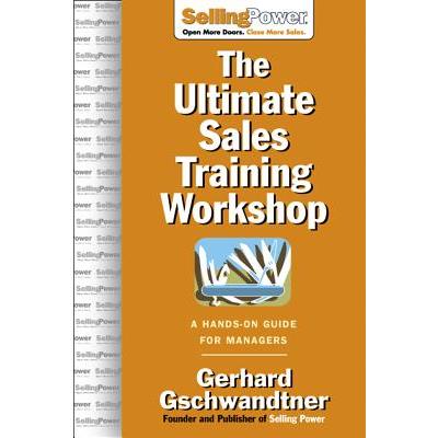 The Ultimate Sales Training Workshop: A Hands-On Guide for Managers