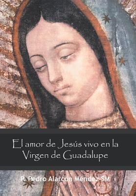 El amor de Jes vivo en la Virgen de Guadalupe