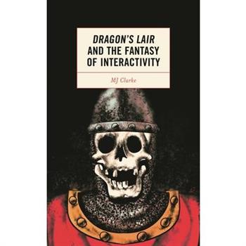 Dragon’s Lair and the Fantasy of Interactivity